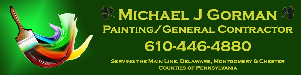 Michael J Gorman Painting and General Contracting. Serving the Main Line, Delaware, Chester and Montgomery Counties of Pennsylvania